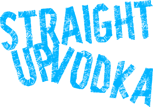 Straight up vodka